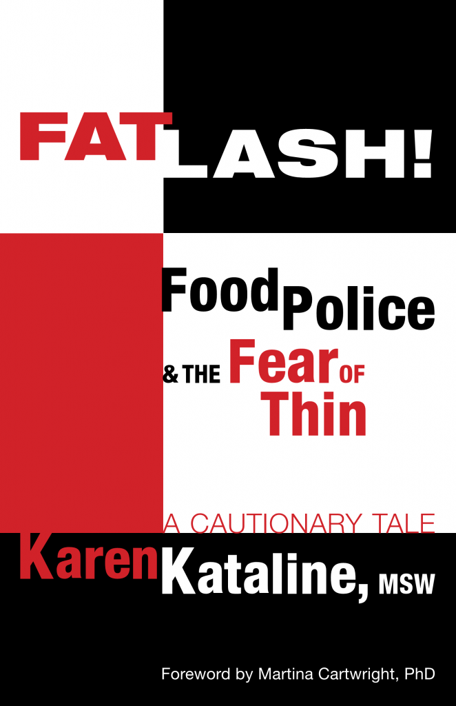 FATLASH! Food Police and the Fear of Thin Get your copy now!